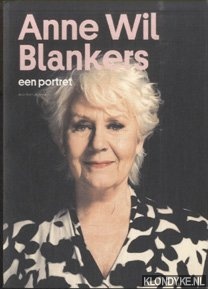 Jansma, Bert - Anne Wil Blankers. Een portret. 50 jaar aan het toneel