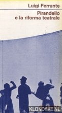 Ferrante, Luigi - Pirandello e la riforma teatrale