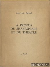 Barrault, Jean-Louis -  propos de Shakespeare et du Theatre