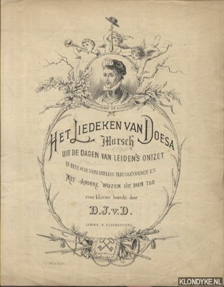 D., D.J. van - Het liedeken van Doesa. Marsch uit de dagen van Leiden`s ontzet. In eene oude verzameling teruggevonden en met andere wijzen uit dien tijd voor klavier bewerkt