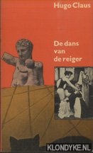 Claus, Hugo - De dans van de Reiger. Een nare komedie in twee delen