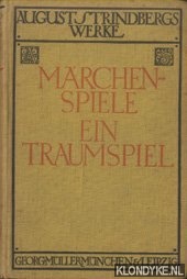 Strindberg, August - August Strindbergs Werke: Marchenspiele; Ein Traumspiel
