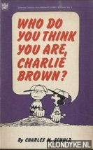 Schulz, Charles M. - Who do you think you are, Charlie Brown?