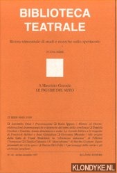 Marotti, Ferruccio - e.a. - Biblioteca Teatrale. Rivista trimestrale di studi e ricerche sullo spettacolo - Nuova Serie - BT 44 1997: A Maurizio Grande. Le figure del mito