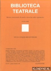 Marotti, Ferruccio - e.a. - Biblioteca Teatrale. Rivista trimestrale di studi e ricerche sullo spettacolo - Nuova Serie - BT 49-51 1999: Studi cinque-seicenteschi
