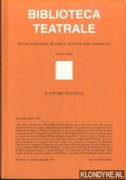 Marotti, Ferruccio - e.a. - Biblioteca Teatrale. Rivista trimestrale di studi e ricerche sullo spettacolo - Nuova Serie - BT 45-46-47 1998: Il lavoro teatrale
