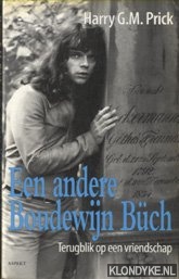 Een andere Boudewijn Buch. Terugblik op een vriendschap - Prick, Harry G.M.