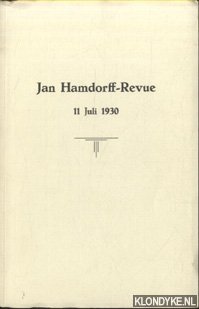Hamdorff, jan - e.a. - Jan Hamdorff-Revue 11 juli 1930. Revue in 6 toonelen en 5 avant-scene's