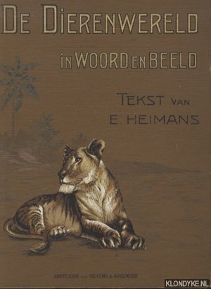 Heimans, E. (tekst van) & Aug. F.W. Vogt (met origineele foto's van) - De Dierenwereld in woord en beeld