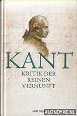 Kant, Immanuel - Kritik der reinen Vernunft. Vollstndige Ausgabe nach der zweiten, hin und wieder verbesserten Auflage 1781 vermehrt um die Vorrede zur ersten Auflage 1781