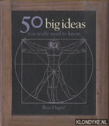 Dupre, Ben - 50 Big Ideas You Really Need to Know