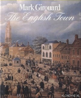 Girouard, Mark - The English Town