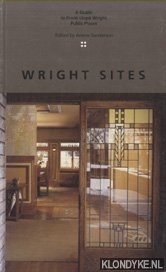 Sanderson, Arlene - Wright Sites. A Guide to Frank Lloyd Wright Public Places