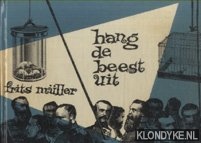 Mller, Frits (tekst en tekeningen) & Remco Campert (voorwoord) - Hang de beest uit