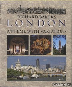 Baker, Richard - Richard Baker's London. A Theme with Variations