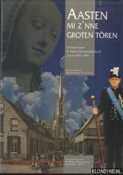 Berkers, Henk & Verdijsseldonck, Harry - Aasten mi z'nne groten tren. Honderd jaar H. Maria Presentatiekerk Asten 1898 - 1998