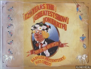 Smulders, Roland F.M. (photography by) - 12 1/2 years the greatest show on earth. Babyliss presenteert het circus