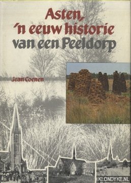 Coenen, Jean - Asten, 'n eeuw historie van een Peeldorp