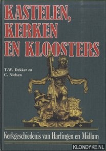 Dekker, T.W. & C. Nielsen - Kastelen, kerken en kloosters. Kerkgeschiedenis van Harlingen en Midlum