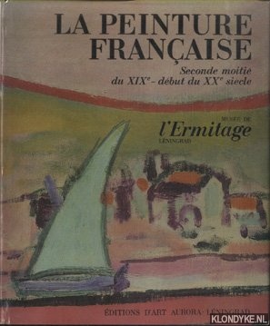 Izerghina, Antonina (introduction) & Anna Barskaia (realisation et commentaires) - La Peinture Franaise: Seconde Moitie du XIXe - debut du XXe Siecle