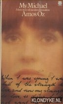 Oz, Amos - My Michael. A love story of modern Jerusalem