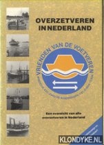 Diverse auteurs - Overzetveren in Nederland. Een overzicht van alle overzetveren in Nederland