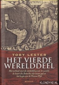 Lester, Toby - Het vierde werelddeel. Het verhaal over de ontdekking van de wereld, de kaart die Amerika zijn naam gaf en het begin van de Nieuwe Tijd