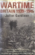 Gardiner, Juliet - Wartime. Britain 1939-1945
