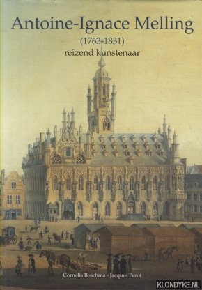 Boschma, Cornelis & Jacques Perot - Antoine-Ignace Melling (1763-1831). Reizend kunstenaar