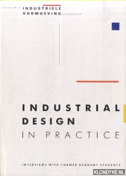 Kerkvliet, Gerard & Willem van Well Groeneveld - Industrial Design in Practice. Interviews with Former Academy Students