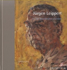 Kraaij, Harry J. & Lenny Vulperhorst - Jrgen Leippert en zijn Noordwijkse vrienden