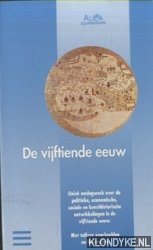 Huig, M. - De vijftiende eeuw. Uniek naslagwerk over de politieke, economische, sociale en kunsthistorische ontwikkelingen in de vijtiende eeuw. Met talloze voorbeelden en illustraties