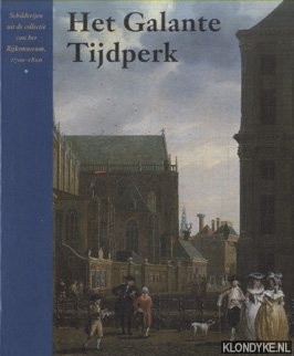 Loos, Wiepke & Guido Jansen & Wouter Kloek - Het galante tijdperk. Schilderijen uit de collectie van het Rijksmuseum, 1700-1800