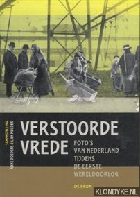 Doedens, Anne & Liek Mulder - Verstoorde vrede. Foto's van Nederland tijdens de Eerste Wereldoorlog