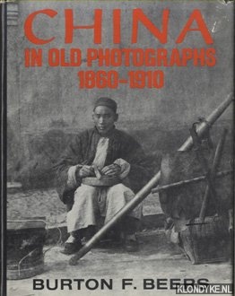 Beers, Burton F. - China in Old Photographs 1860-1910