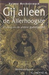 Neckebrouck, Valeer - Gij alleen de allerhoogste. Christus en de andere godsdiensten