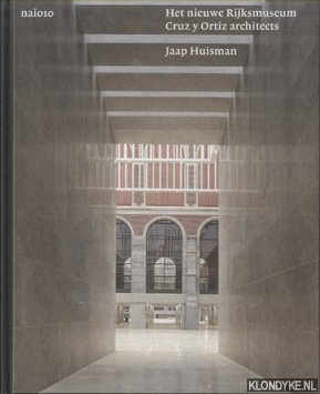 Huisman, Jaap - Het nieuwe Rijksmuseum. Cruz y Ortiz architects