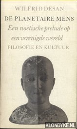Desan, Wilfrid - De planetaire mens. Een notische prelude op een verenigde wereld
