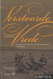 Doedens, Anne & Liek Mulder - Verstoorde vrede. Nederland tijdens de Eerste Wereldoorlog in beeld