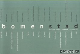 Raa, Ben te - Bopmenstad. Dertig boomsoorten in Almere