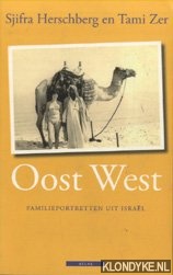 Herschberg, Sjifra & Tami Zer - Oost West. Familieportretten Uit Isral