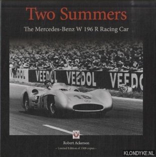 Ackerson, Robert - Two Summers. The Mercedes-Benz W196R Racing Car