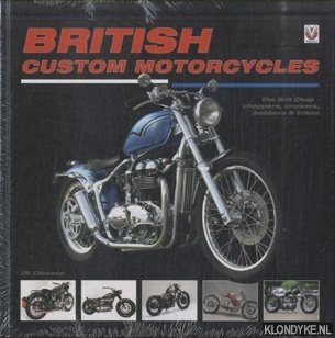 Cloesen, Uli - British Custom Motorcycles. The Brit Chop - Choppers, Cruisers, Bobbers & Trikes