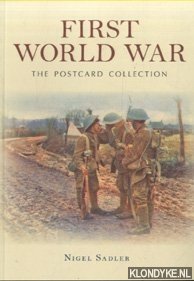 Sadler, Nigel - First World War. The Postcard Collection