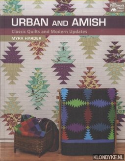 Harder, Myra - Urban and Amish. Classic Quilts and Modern Updates