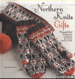 Guy, Lucinda - Northern Knits Gifts. Thoughtful Projects Inspired by Folk Traditions