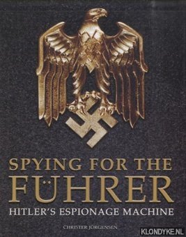 Jrgensen, Christer - Spying for the Fuhrer. Hitler's Espionage Machine