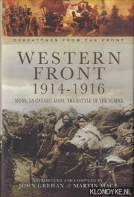 Grehan, John & Martin Mace - Western Front 1914-1916. Mons, La Cataeu, Loos, The Battle of the Somme