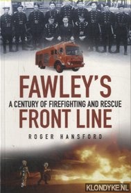 Hansford, Roger - Fawley's Front Line. A Century of Firefighting and Rescue