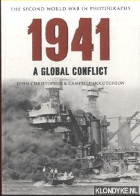 Christopher, John & Campbell McCutcheon - The Second World War in Photographs. 1941: A Global Conflict